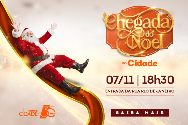 Chegada do Noel no Cidade: prepare-se para viver essa emoção! 🎄✨