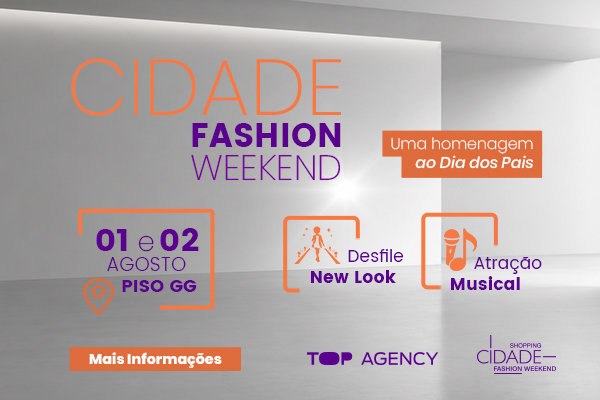 Cidade Fashion Weekend traz moda, música e homenagem ao Dia dos Pais no Shopping Cidade