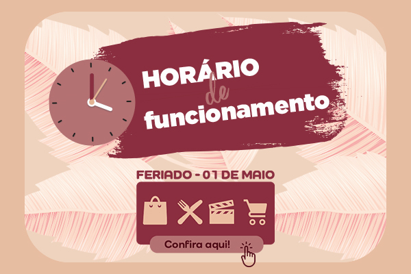 Horário de funcionamento: feriado 01 de maio
