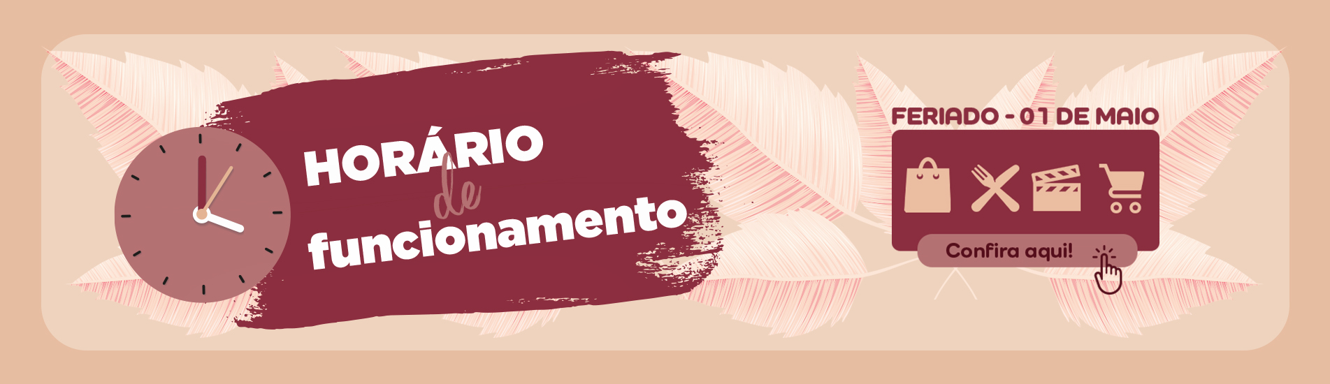 Horário de funcionamento: feriado 01 de maio