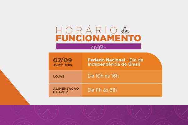 Horário de Funcionamento: Feriado Dia da Independência