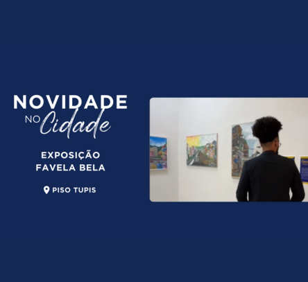 Novidade no Cidade: Exposição Favela Bela 