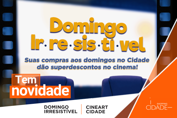Novidade no Cidade: Domingo Irresistível 