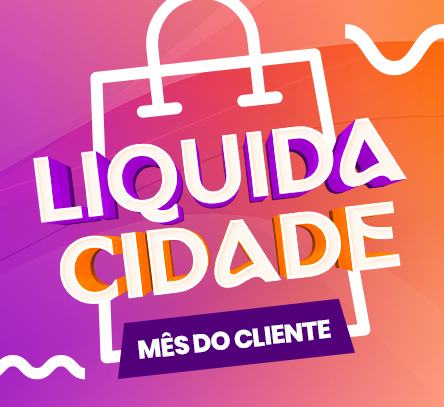 Liquida Cidade Mês do Cliente - Descontos de até 70% 
